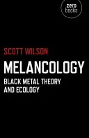 Melancology: Teoria czarnego metalu i ekologia - Melancology: Black Metal Theory and Ecology