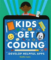 Kids Get Coding: Tworzenie przydatnych aplikacji - Kids Get Coding: Develop Helpful Apps