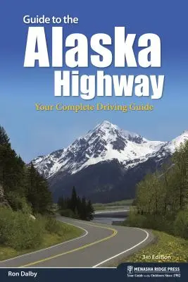 Przewodnik po autostradzie Alaska: Kompletny przewodnik dla kierowców - Guide to the Alaska Highway: Your Complete Driving Guide