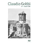 Claudio Gobbi: Armnie Ville: Wizualny esej o architekturze ormiańskiej - Claudio Gobbi: Armnie Ville: A Visual Essay on Armenian Architecture