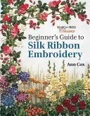 Przewodnik dla początkujących po hafcie na jedwabnej wstążce - Beginner's Guide to Silk Ribbon Embroidery