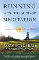 Bieganie z umysłem medytacji: Lekcje treningu ciała i umysłu - Running with the Mind of Meditation: Lessons for Training Body and Mind