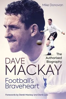 Football's Braveheart: Autoryzowana biografia Dave'a MacKaya - Football's Braveheart: The Authorised Biography of Dave MacKay