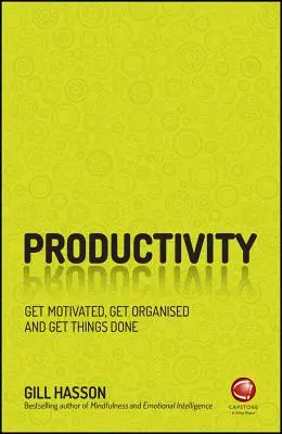 Produktywność: Zdobądź motywację, zorganizuj się i załatwiaj sprawy - Productivity: Get Motivated, Get Organised and Get Things Done