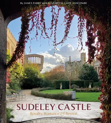Zamek Sudeley: Królewskość, romantyzm i renesans - Sudeley Castle: Royalty, Romance & Renaissance