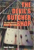 The Devil's Butcher Shop: Powstanie w więzieniu w Nowym Meksyku - The Devil's Butcher Shop: The New Mexico Prison Uprising