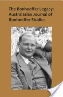 Dziedzictwo Bonhoeffera: Australasian Journal of Bonhoeffer Studies, tom 2 - The Bonhoeffer Legacy: Australasian Journal of Bonhoeffer Studies, Vol 2