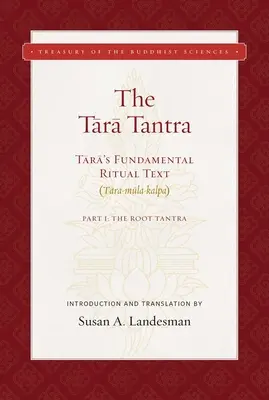 Tara Tantra: Podstawowy tekst rytualny Tary (Tara-Mula-Kalpa) - The Tara Tantra: Tara's Fundamental Ritual Text (Tara-Mula-Kalpa)