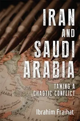 Iran i Arabia Saudyjska: Oswajanie chaotycznego konfliktu - Iran and Saudi Arabia: Taming a Chaotic Conflict