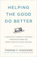 Helping the Good Do Better: Jak lobbysta w białym kapeluszu opowiada się za zmianami społecznymi - Helping the Good Do Better: How a White Hat Lobbyist Advocates for Social Change