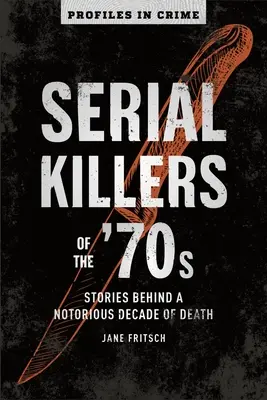 Seryjni mordercy lat 70-tych, 2: Historie kryjące się za niesławną dekadą śmierci - Serial Killers of the '70s, 2: Stories Behind a Notorious Decade of Death