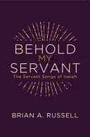 Oto mój sługa: Pieśni służebne Izajasza - Behold My Servant: The Servant Songs of Isaiah