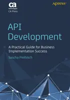 Rozwój API: Praktyczny przewodnik po udanych wdrożeniach biznesowych - API Development: A Practical Guide for Business Implementation Success