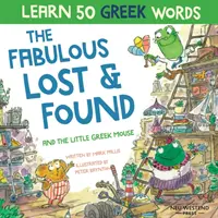 The Fabulous Lost & Found i mała grecka mysz: Śmiej się, ucząc się 50 greckich słów z tą dwujęzyczną angielsko-grecką książką dla dzieci - The Fabulous Lost & Found and the little Greek mouse: Laugh as you learn 50 greek words with this bilingual English Greek book for kids