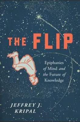 The Flip: Epifanie umysłu i przyszłość wiedzy - The Flip: Epiphanies of Mind and the Future of Knowledge