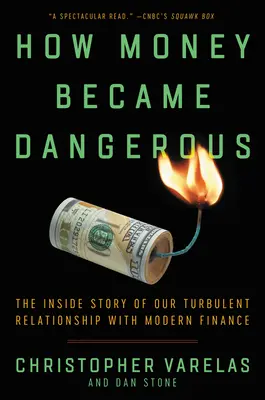 Jak pieniądze stały się niebezpieczne: Wewnętrzna historia naszych burzliwych relacji z nowoczesnymi finansami - How Money Became Dangerous: The Inside Story of Our Turbulent Relationship with Modern Finance