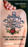 Mój piękny genom - odkrywanie naszej genetycznej przyszłości, jedno dziwactwo na raz - My Beautiful Genome - Exposing Our Genetic Future, One Quirk at a Time