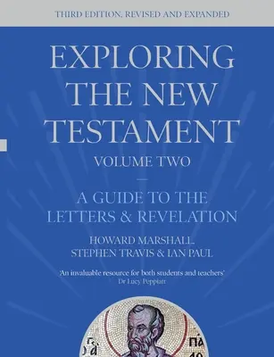 Exploring the New Testament, Volume 2 - A Guide to the Letters and Revelation, Third Edition (Marshall Howard (Author))