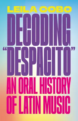 Dekodowanie Despacito: Ustna historia muzyki latynoskiej - Decoding Despacito: An Oral History of Latin Music