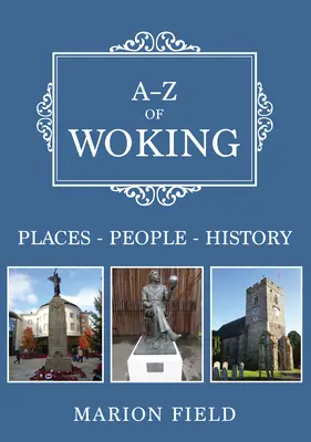 A-Z of Woking - Miejsca - Ludzie - Historia - A-Z of Woking - Places-People-History