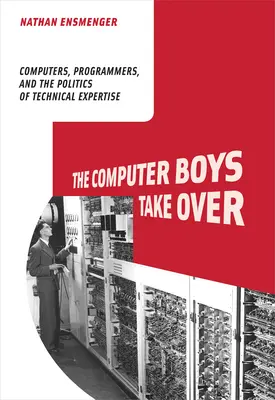 Chłopcy komputerowcy przejmują władzę: Komputery, programiści i polityka wiedzy technicznej - The Computer Boys Take Over: Computers, Programmers, and the Politics of Technical Expertise