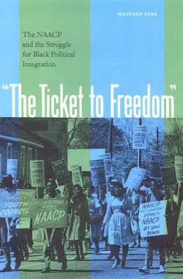 Bilet do wolności: NAACP i walka o integrację polityczną czarnoskórych - The Ticket to Freedom: The NAACP and the Struggle for Black Political Integration