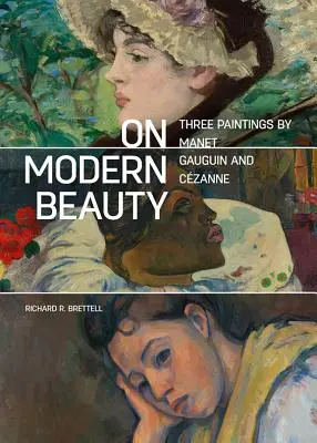 O nowoczesnym pięknie: Trzy obrazy Maneta, Gauguina i Czanne'a - On Modern Beauty: Three Paintings by Manet, Gauguin, and Czanne