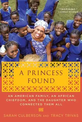 Odnaleziona księżniczka: Amerykańska rodzina, afrykańskie wodzostwo i córka, która połączyła ich wszystkich - A Princess Found: An American Family, an African Chiefdom, and the Daughter Who Connected Them All