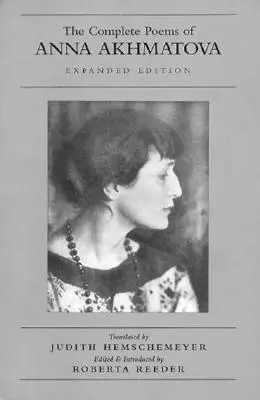 Wiersze wybrane Anny Achmatowej - The Complete Poems of Anna Akhmatova