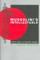 Intelektualiści Mussoliniego: Faszystowska myśl społeczna i polityczna - Mussolini's Intellectuals: Fascist Social and Political Thought