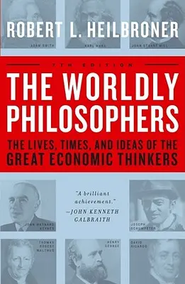 Światowi filozofowie: Życie, czasy i idee wielkich myślicieli ekonomicznych - The Worldly Philosophers: The Lives, Times, and Ideas of the Great Economic Thinkers
