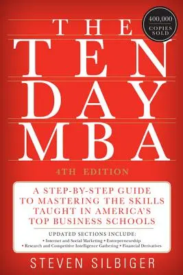 Dziesięciodniowe MBA: Przewodnik krok po kroku do opanowania umiejętności nauczanych w najlepszych amerykańskich szkołach biznesu - The Ten-Day MBA: A Step-By-Step Guide to Mastering the Skills Taught in America's Top Business Schools