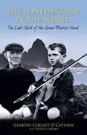 Najbardziej samotny chłopiec na świecie: Ostatnie dziecko Wielkiej Wyspy Blasket - The Loneliest Boy in the World: The Last Child of the Great Blasket Island