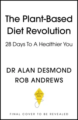 Rewolucja w diecie roślinnej: 28 dni do lepszego zdrowia - The Plant-Based Diet Revolution: 28 Days to a Heathier You