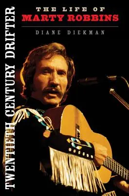 Twentieth Century Drifter: Życie Marty'ego Robbinsa - Twentieth Century Drifter: The Life of Marty Robbins