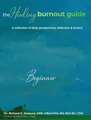 The Healing Burnout Guide: Zbiór codziennych perspektyw, refleksji i artyzmu - The Healing Burnout Guide: A Collection of Daily Perspectives, Reflection and Artistry