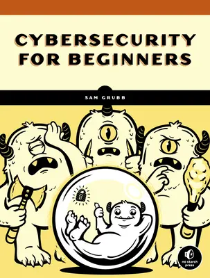 Jak naprawdę działa cyberbezpieczeństwo: Praktyczny przewodnik dla początkujących - How Cybersecurity Really Works: A Hands-On Guide for Total Beginners