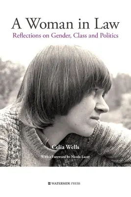 Kobieta w prawie: Refleksje na temat płci, klasy i polityki - A Woman in Law: Reflections on Gender, Class and Politics