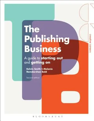 Biznes wydawniczy: Przewodnik dla początkujących i początkujących - The Publishing Business: A Guide to Starting Out and Getting on