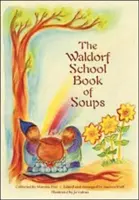 Księga zup szkoły Waldorf - The Waldorf School Book of Soups