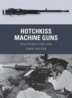 Karabiny maszynowe Hotchkiss: od Verdun do Iwo Jimy - Hotchkiss Machine Guns: From Verdun to Iwo Jima