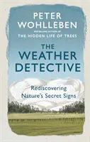 Weather Detective - Odkrywanie sekretnych znaków natury na nowo - Weather Detective - Rediscovering Nature's Secret Signs