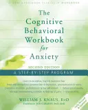 Poznawczo-behawioralny podręcznik dla lęku: Program krok po kroku - The Cognitive Behavioral Workbook for Anxiety: A Step-By-Step Program