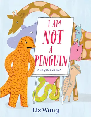 Nie jestem pingwinem: Lament pangolina - I Am Not a Penguin: A Pangolin's Lament