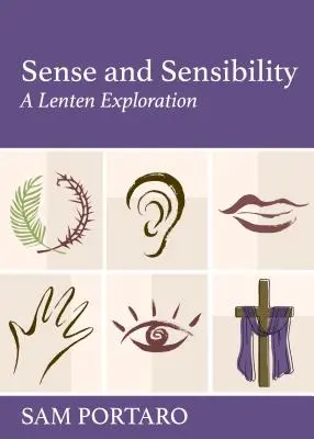 Zmysłowość i wrażliwość: Wielkopostna eksploracja - Sense and Sensibility: A Lenten Exploration