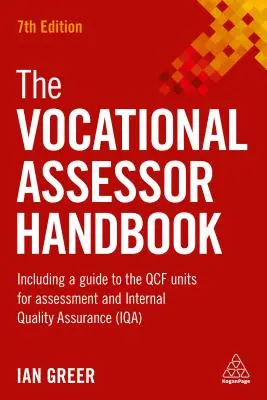 The Vocational Assessor Handbook: W tym przewodnik po jednostkach Qcf do oceny i wewnętrznego zapewnienia jakości (Iqa) - The Vocational Assessor Handbook: Including a Guide to the Qcf Units for Assessment and Internal Quality Assurance (Iqa)