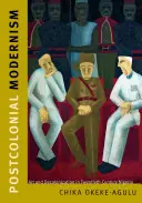 Postkolonialny modernizm: Sztuka i dekolonizacja w dwudziestowiecznej Nigerii - Postcolonial Modernism: Art and Decolonization in Twentieth-Century Nigeria