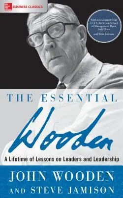 The Essential Wooden: Całe życie lekcji o liderach i przywództwie - The Essential Wooden: A Lifetime of Lessons on Leaders and Leadership