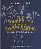 Szkoła na zakwasie: Słodkie wypieki - odżywianie jelit i umysłu - Sourdough School: Sweet Baking - Nourishing the gut & the mind