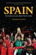 Hiszpania: Wewnętrzna historia historycznego trypletu La Roja - Spain: The Inside Story of La Roja's Historic Treble